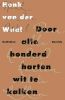 Door alle honderd harten wit te kalken Henk van der Waal online kopen
